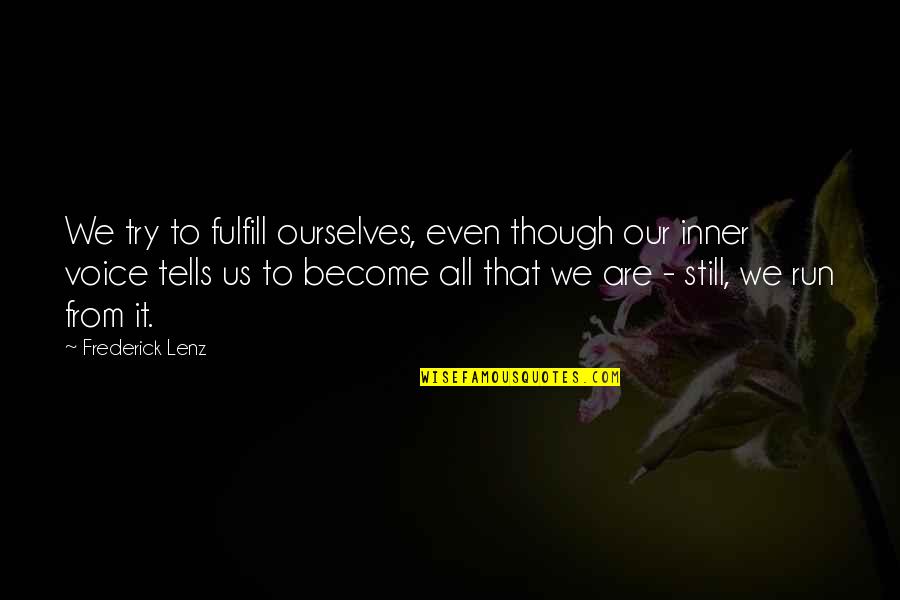 Languille Arkansas Quotes By Frederick Lenz: We try to fulfill ourselves, even though our