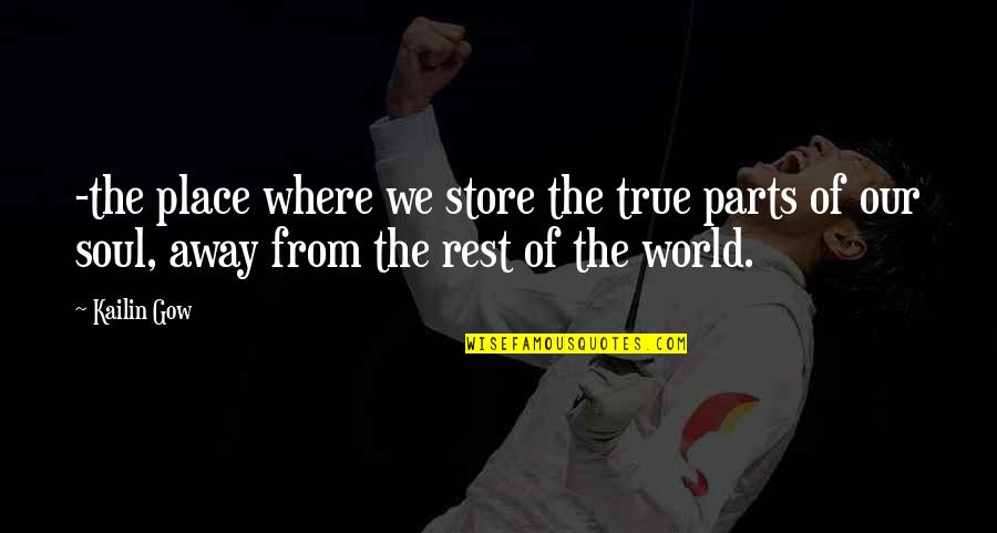 Languille Poisson Quotes By Kailin Gow: -the place where we store the true parts