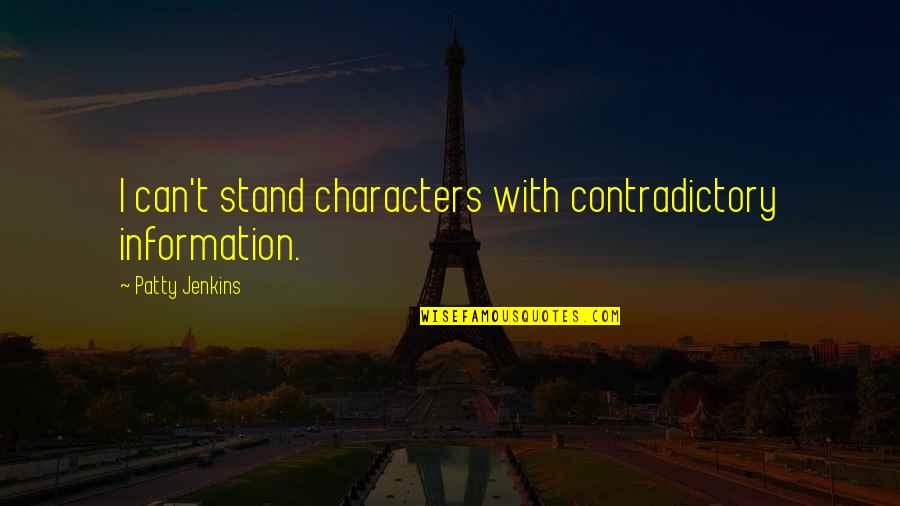 Languir Per Una Quotes By Patty Jenkins: I can't stand characters with contradictory information. Languir Per Una Quotes By Patty Jenkins: I can't stand characters with contradictory information.