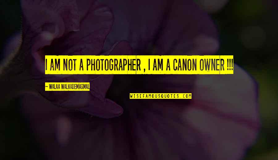 Languishing Quotes By Walaa WalkademAgmal: I am not a photographer , I am