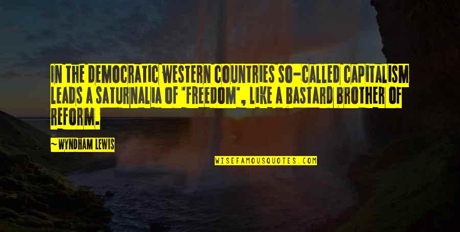 Languor Def Quotes By Wyndham Lewis: In the democratic western countries so-called capitalism leads Languor Def Quotes By Wyndham Lewis: In the democratic western countries so-called capitalism leads
