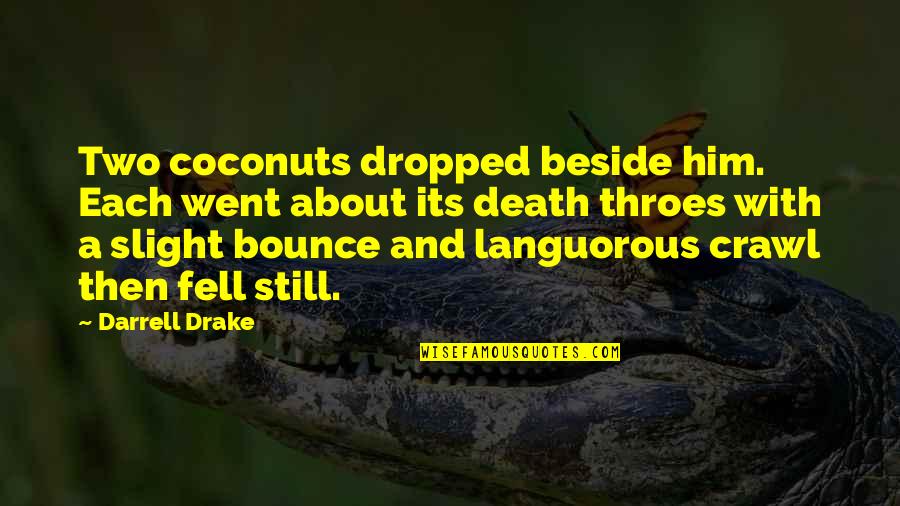 Languorous Quotes By Darrell Drake: Two coconuts dropped beside him. Each went about