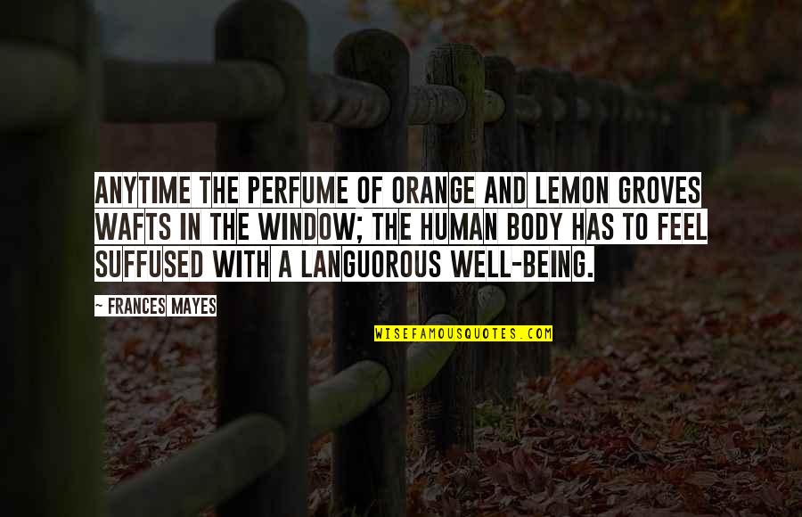 Languorous Quotes By Frances Mayes: Anytime the perfume of orange and lemon groves