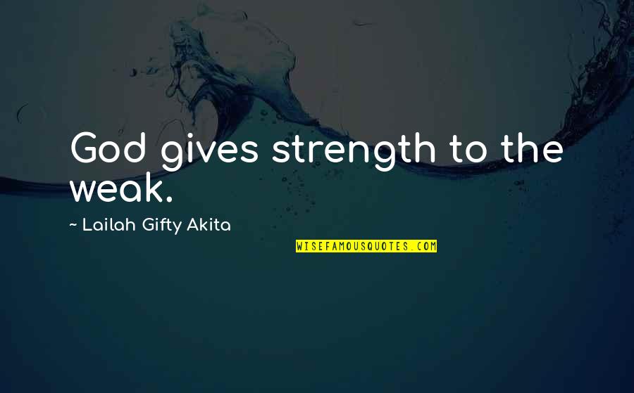 Langur Quotes By Lailah Gifty Akita: God gives strength to the weak.