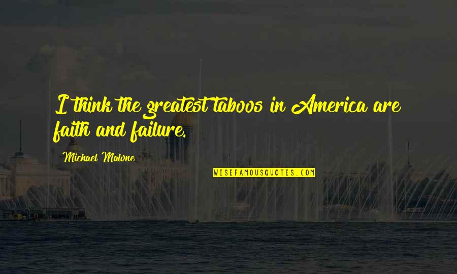 Langus Riverfront Quotes By Michael Malone: I think the greatest taboos in America are