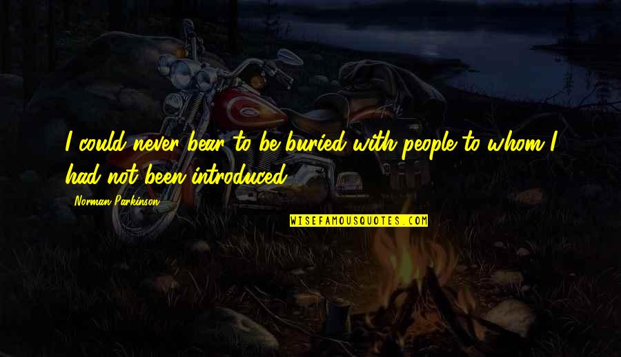 Langway Toyota Quotes By Norman Parkinson: I could never bear to be buried with