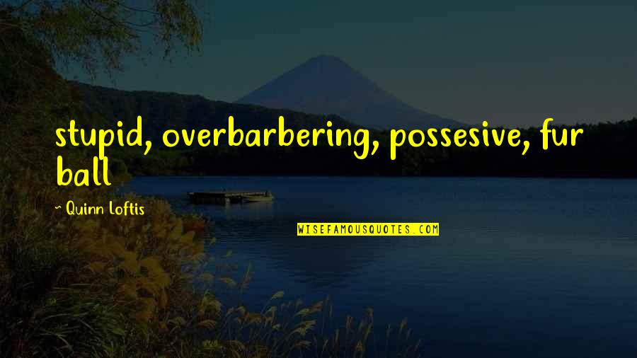 Langweilig Clipart Quotes By Quinn Loftis: stupid, overbarbering, possesive, fur ball Langweilig Clipart Quotes By Quinn Loftis: stupid, overbarbering, possesive, fur ball
