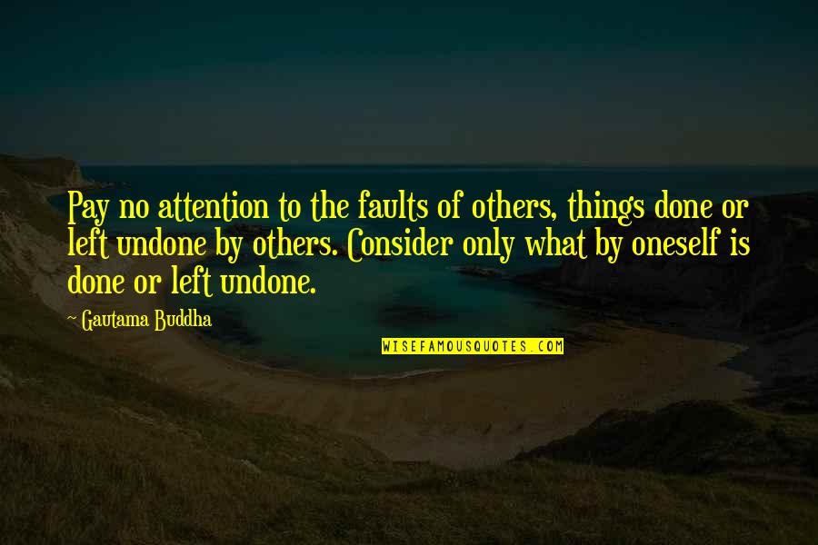 Langweiliger Mensch Quotes By Gautama Buddha: Pay no attention to the faults of others, Langweiliger Mensch Quotes By Gautama Buddha: Pay no attention to the faults of others,