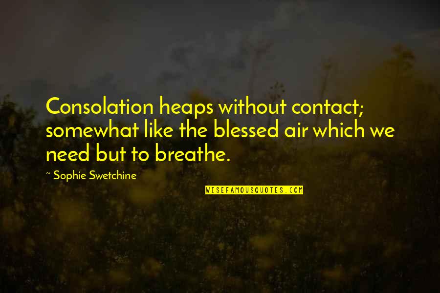 Laniado Hosp Quotes By Sophie Swetchine: Consolation heaps without contact; somewhat like the blessed Laniado Hosp Quotes By Sophie Swetchine: Consolation heaps without contact; somewhat like the blessed