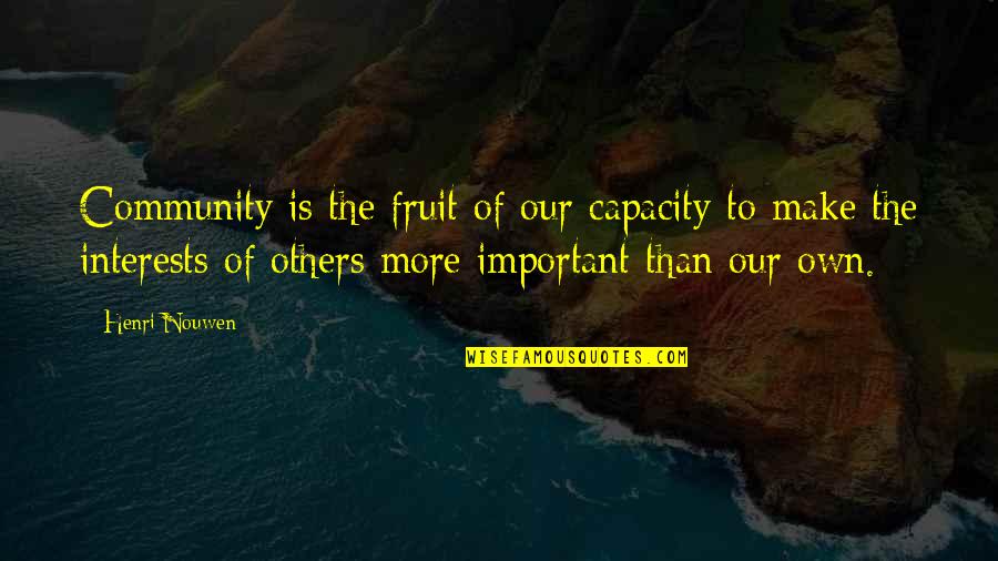 Laniece Genbook Quotes By Henri Nouwen: Community is the fruit of our capacity to