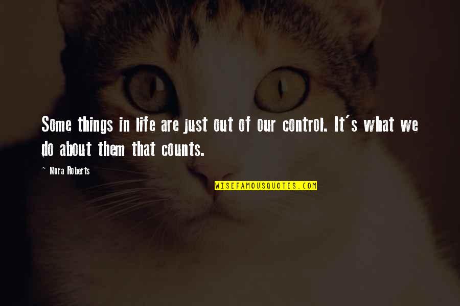 Laniewska Quotes By Nora Roberts: Some things in life are just out of Laniewska Quotes By Nora Roberts: Some things in life are just out of