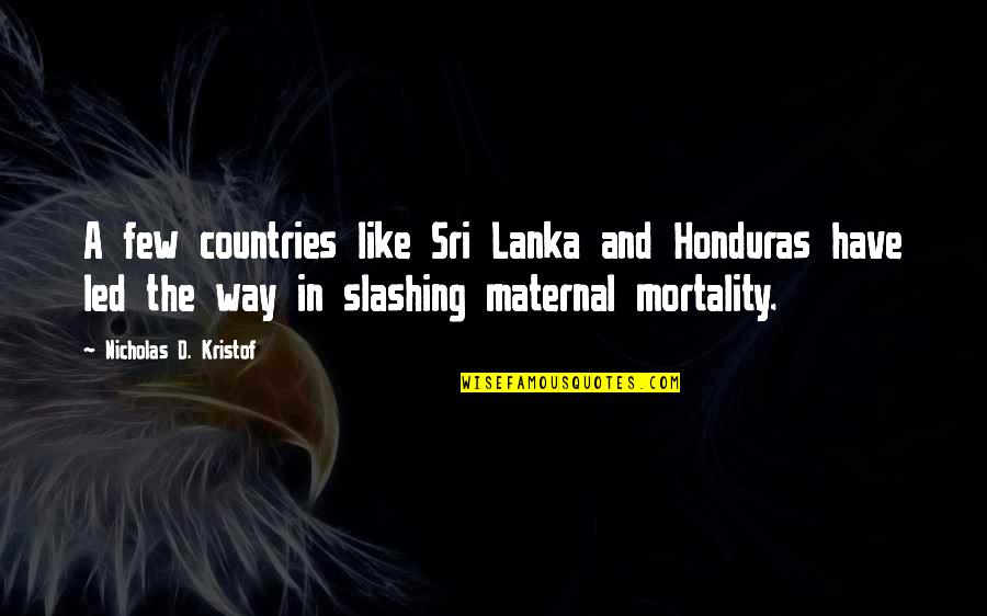Lanka Quotes By Nicholas D. Kristof: A few countries like Sri Lanka and Honduras