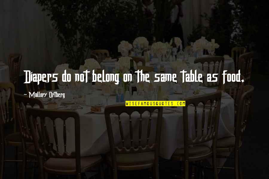 Lankans Adults Quotes By Mallory Ortberg: Diapers do not belong on the same table