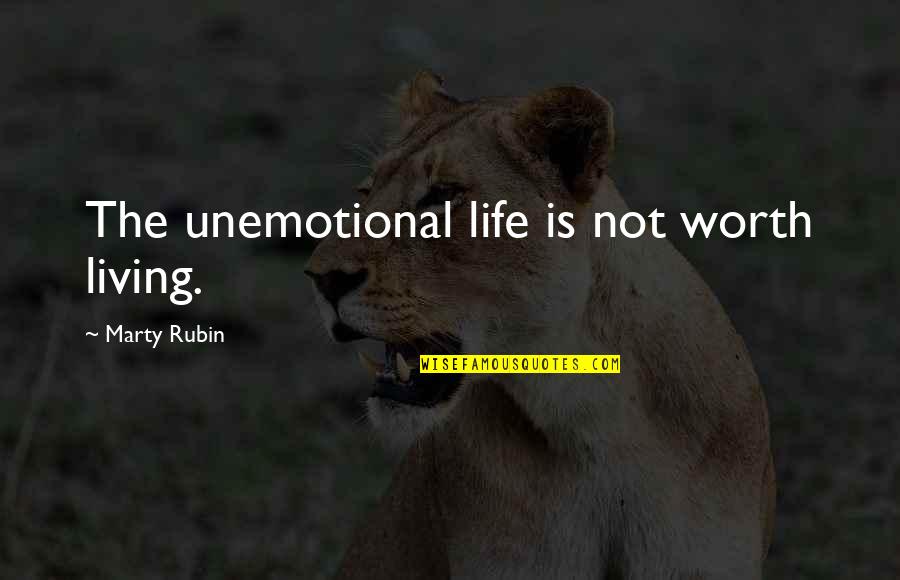 Lankford Roofing Quotes By Marty Rubin: The unemotional life is not worth living.