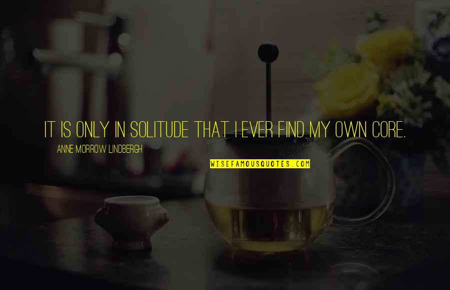 Lankhmar Savage Quotes By Anne Morrow Lindbergh: It is only in solitude that I ever