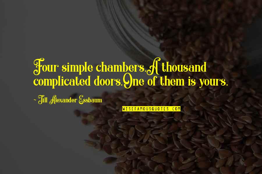 Lannee Des Quotes By Jill Alexander Essbaum: Four simple chambers.A thousand complicated doors.One of them Lannee Des Quotes By Jill Alexander Essbaum: Four simple chambers.A thousand complicated doors.One of them
