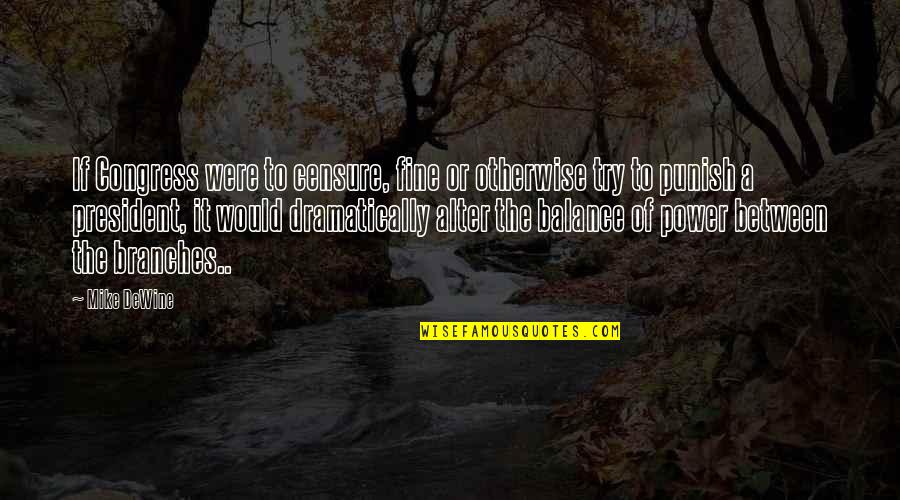 Lanner Home Quotes By Mike DeWine: If Congress were to censure, fine or otherwise Lanner Home Quotes By Mike DeWine: If Congress were to censure, fine or otherwise