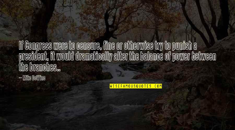 Lanner Home Quotes By Mike DeWine: If Congress were to censure, fine or otherwise