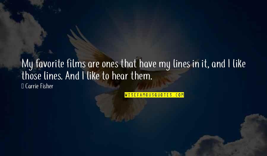 Lanner Mounts Quotes By Carrie Fisher: My favorite films are ones that have my Lanner Mounts Quotes By Carrie Fisher: My favorite films are ones that have my