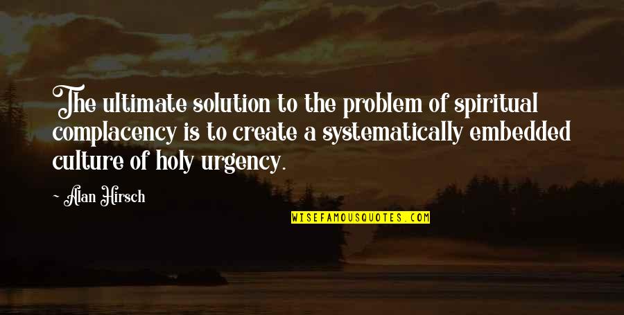 Lannonce Translation Quotes By Alan Hirsch: The ultimate solution to the problem of spiritual