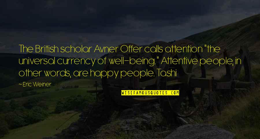 Lannonce Translation Quotes By Eric Weiner: The British scholar Avner Offer calls attention "the