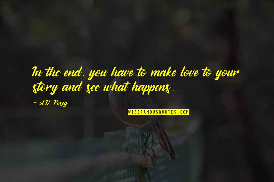 Lannoy Tiara Quotes By A.D. Posey: In the end, you have to make love