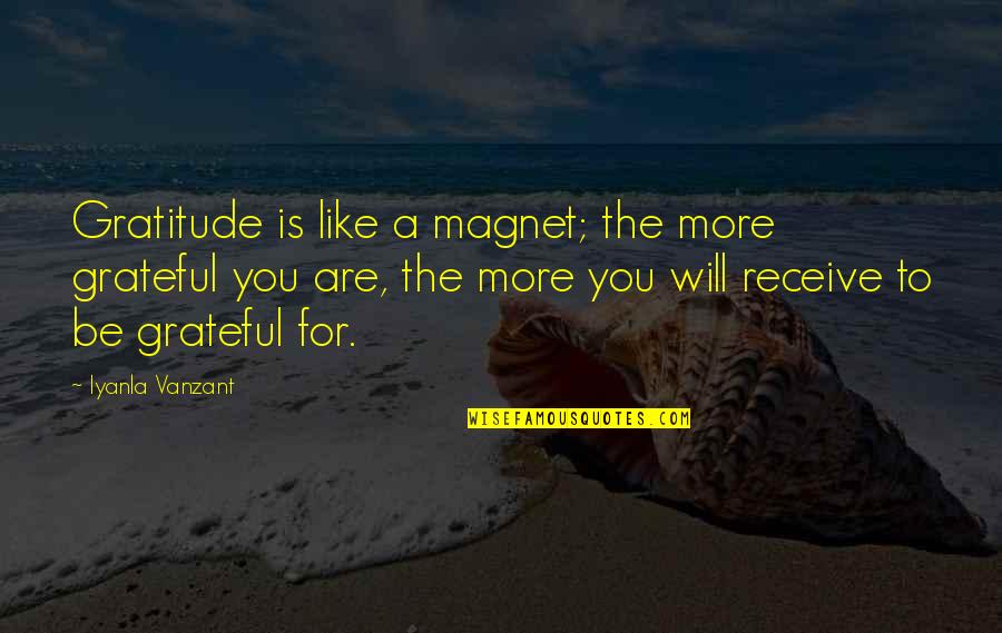 Lannoy Tiara Quotes By Iyanla Vanzant: Gratitude is like a magnet; the more grateful Lannoy Tiara Quotes By Iyanla Vanzant: Gratitude is like a magnet; the more grateful