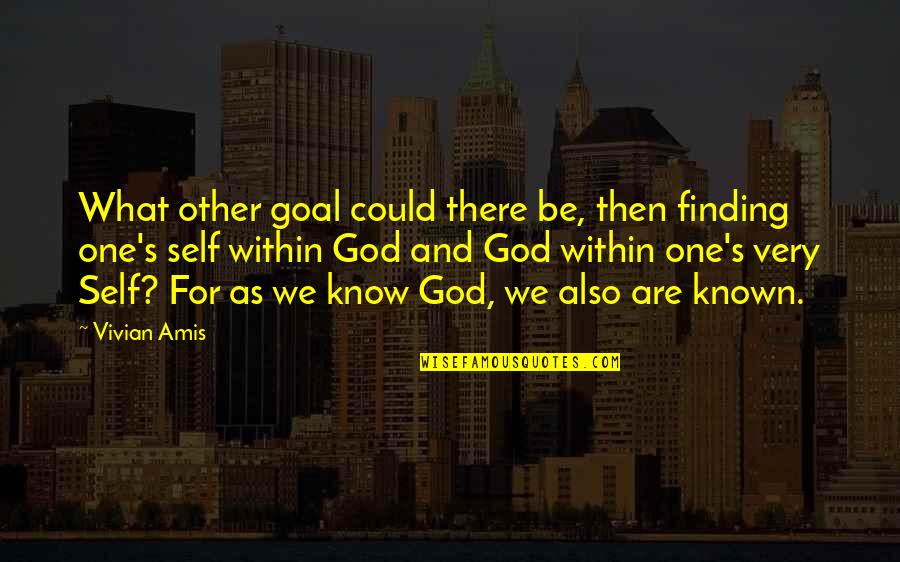 Lannutti Kelly Do Doctors Quotes By Vivian Amis: What other goal could there be, then finding