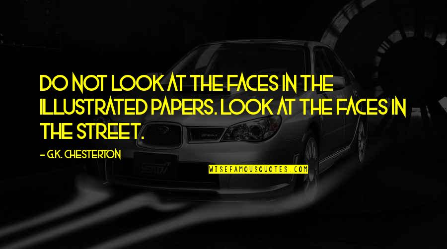 Lanogreen Quotes By G.K. Chesterton: Do not look at the faces in the