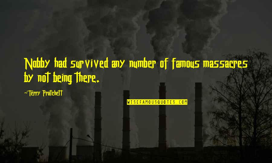 Lanogreen Quotes By Terry Pratchett: Nobby had survived any number of famous massacres