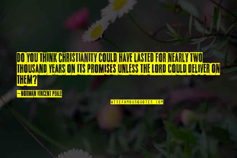 Lanolin Movie Quotes By Norman Vincent Peale: Do you think Christianity could have lasted for Lanolin Movie Quotes By Norman Vincent Peale: Do you think Christianity could have lasted for