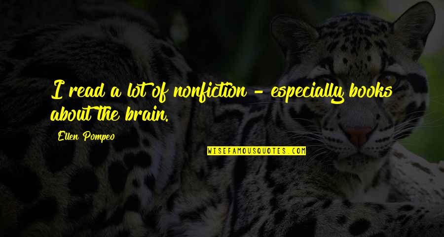 Lanore Quotes By Ellen Pompeo: I read a lot of nonfiction - especially