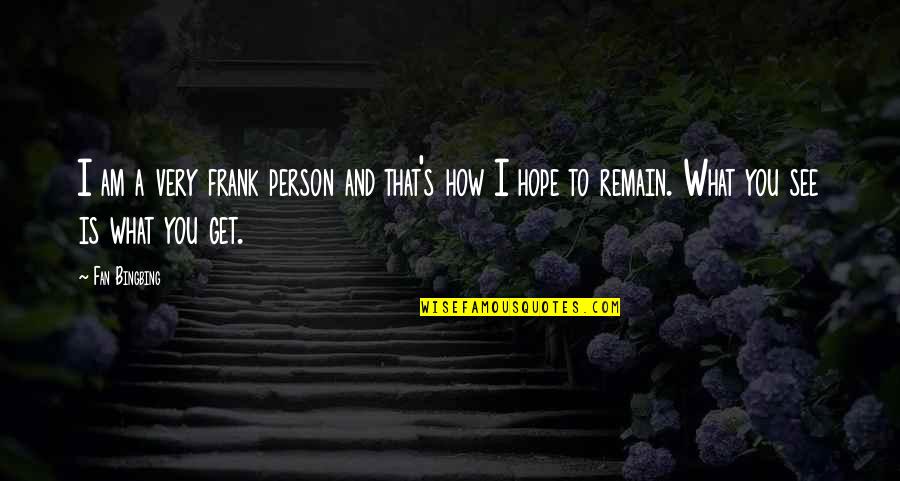 Lansche Plasma Quotes By Fan Bingbing: I am a very frank person and that's Lansche Plasma Quotes By Fan Bingbing: I am a very frank person and that's