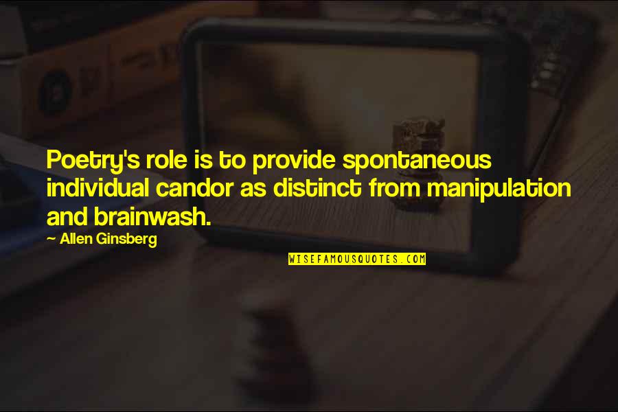 Lansdell Dequeen Quotes By Allen Ginsberg: Poetry's role is to provide spontaneous individual candor Lansdell Dequeen Quotes By Allen Ginsberg: Poetry's role is to provide spontaneous individual candor
