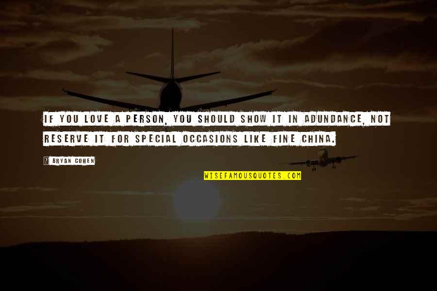 Lansdell Dequeen Quotes By Bryan Cohen: If you love a person, you should show Lansdell Dequeen Quotes By Bryan Cohen: If you love a person, you should show