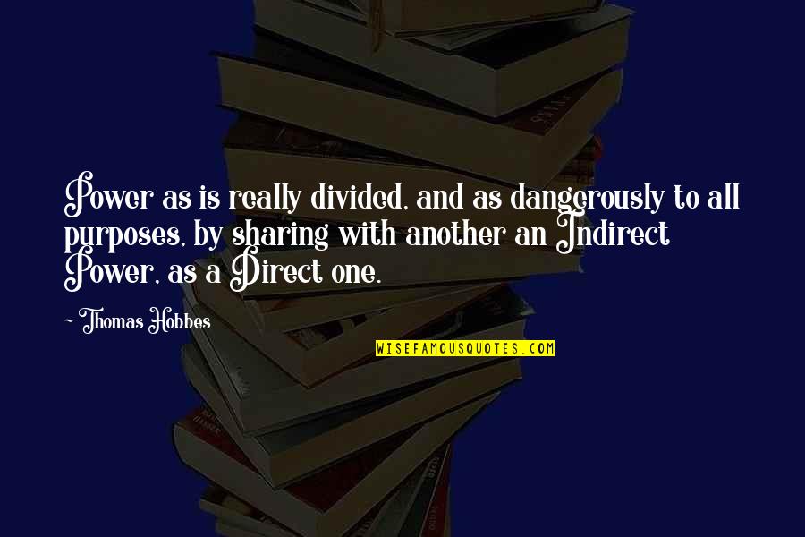 Lansdell Quotes By Thomas Hobbes: Power as is really divided, and as dangerously Lansdell Quotes By Thomas Hobbes: Power as is really divided, and as dangerously