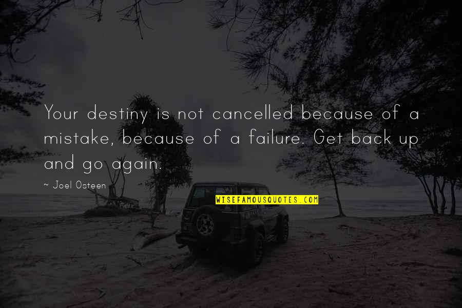 Lanseloet Quotes By Joel Osteen: Your destiny is not cancelled because of a Lanseloet Quotes By Joel Osteen: Your destiny is not cancelled because of a