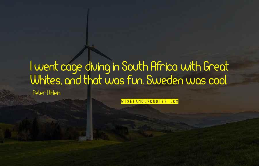Lansman Day Camp Quotes By Peter Uihlein: I went cage diving in South Africa with Lansman Day Camp Quotes By Peter Uihlein: I went cage diving in South Africa with