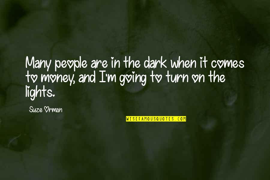 Lantang Maksud Quotes By Suze Orman: Many people are in the dark when it