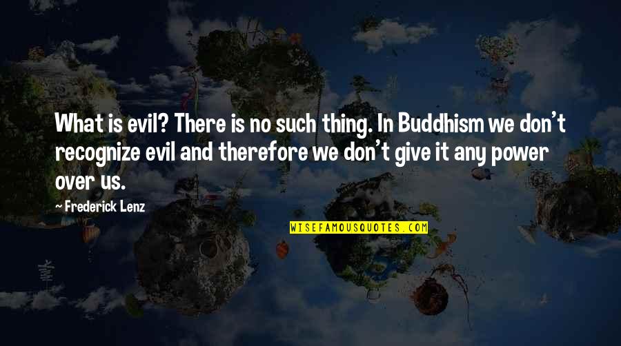 Lantaran Itu Quotes By Frederick Lenz: What is evil? There is no such thing.