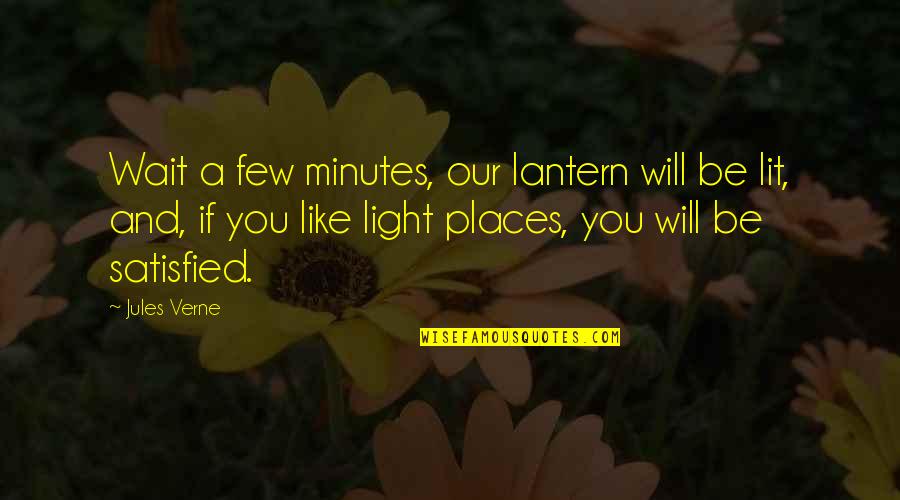 Lantern Light Quotes By Jules Verne: Wait a few minutes, our lantern will be