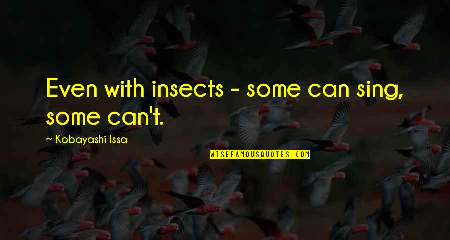 Lantern Memorial Quotes By Kobayashi Issa: Even with insects - some can sing, some Lantern Memorial Quotes By Kobayashi Issa: Even with insects - some can sing, some