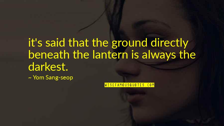 Lantern Quotes By Yom Sang-seop: it's said that the ground directly beneath the