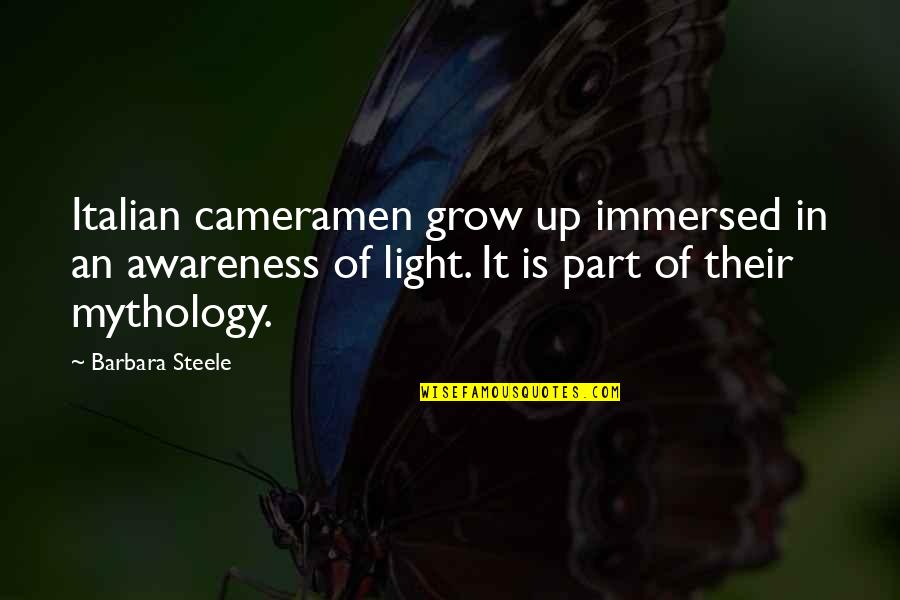 Lanterne Chinoise Quotes By Barbara Steele: Italian cameramen grow up immersed in an awareness