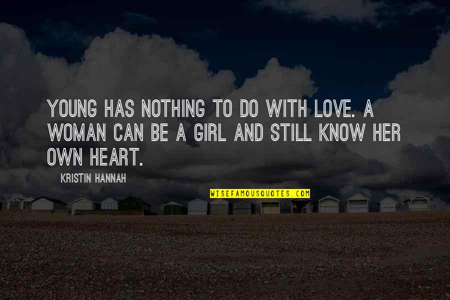 Lanterned Quotes By Kristin Hannah: Young has nothing to do with love. A