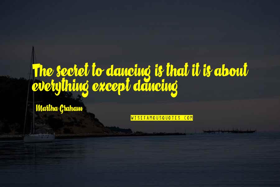 Lanthanum Oxide Quotes By Martha Graham: The secret to dancing is that it is