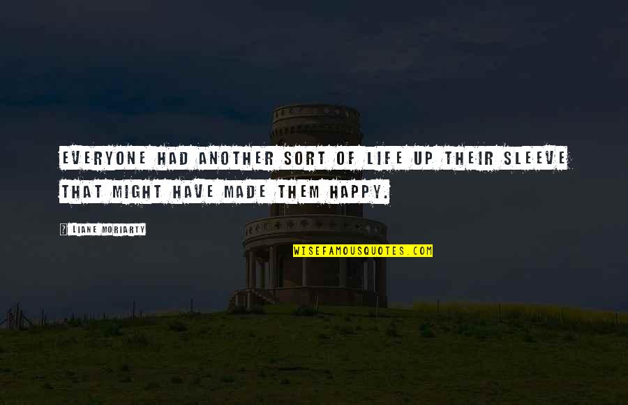 Lantiere Plainville Quotes By Liane Moriarty: Everyone had another sort of life up their