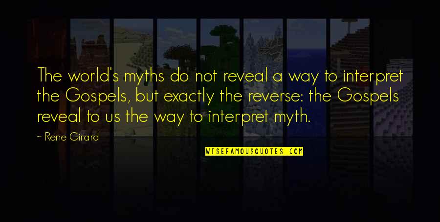 Lantigua Quotes By Rene Girard: The world's myths do not reveal a way Lantigua Quotes By Rene Girard: The world's myths do not reveal a way