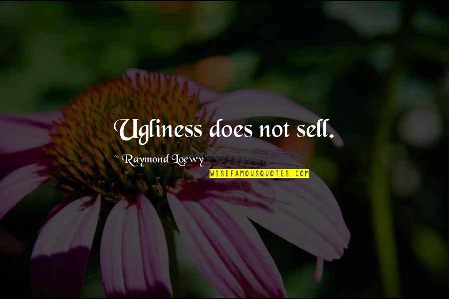 Lantirn Quotes By Raymond Loewy: Ugliness does not sell.