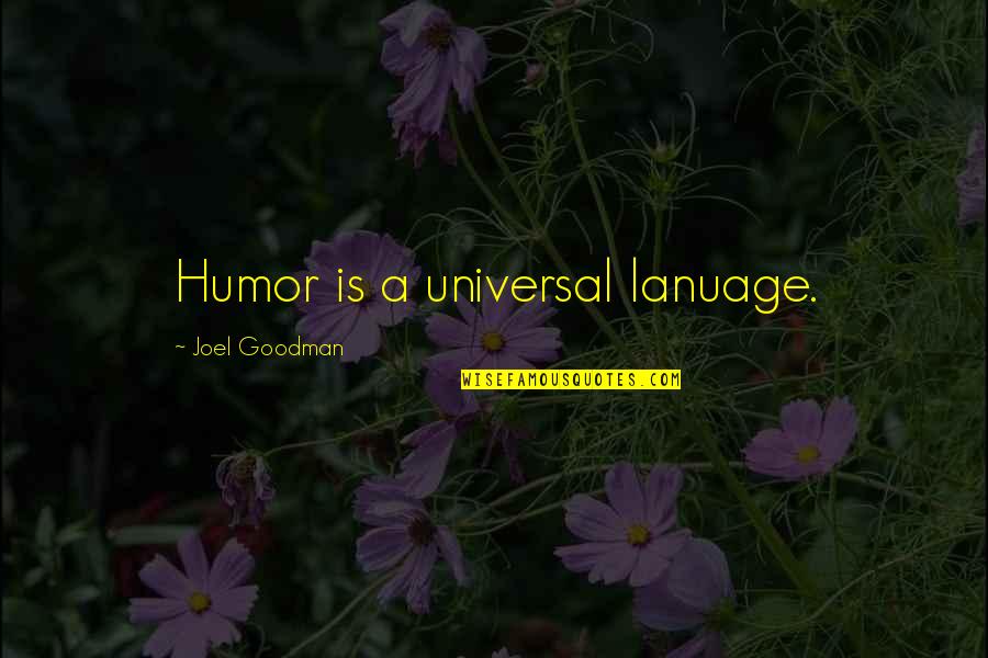 Lanuage Quotes By Joel Goodman: Humor is a universal lanuage. Lanuage Quotes By Joel Goodman: Humor is a universal lanuage.
